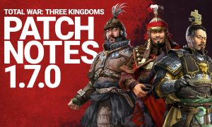 Three Kingdoms PATCH NOTES v1.7.0 Free Download 