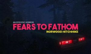 Fears to Fathom - Norwood Hitchhike on PC